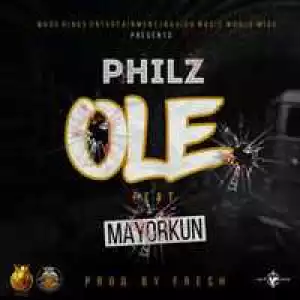Philz - Ole (Prod. By Fresh) ft. Mayorkun